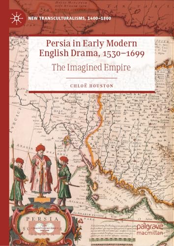 Persia in Early Modern English Drama, 1530-1699