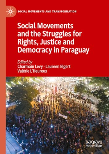 Social Movements and the Struggles for Rights, Justice and Democracy in Paraguay