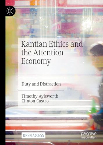 Kantian Ethics and the Attention Economy