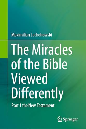 The Miracles of the Bible Viewed Differently
