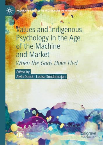 Values and Indigenous Psychology in the Age of the Machine and Market