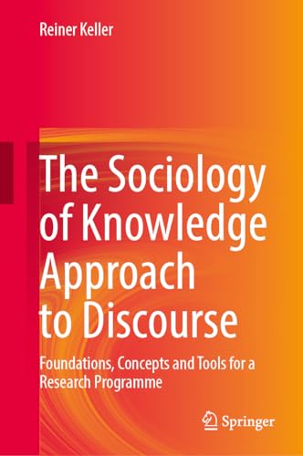 The Sociology of Knowledge Approach to Discourse