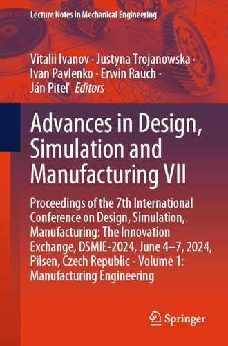 Advances in Design, Simulation and Manufacturing VII