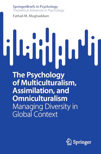The Psychology of Multiculturalism, Assimilation, and Omniculturalism