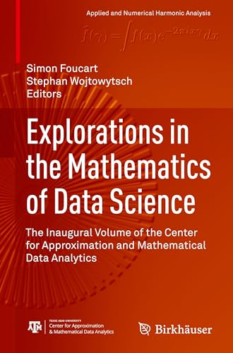 Explorations in the Mathematics of Data Science
