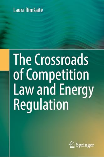 The Crossroads of Competition Law and Energy Regulation