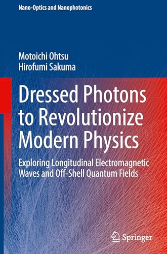 Dressed Photons to Revolutionize Modern Physics