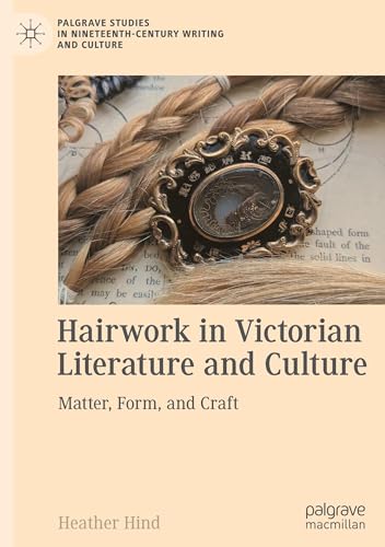 Hairwork in Victorian Literature and Culture