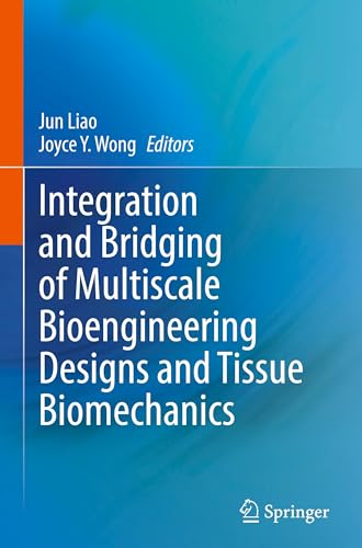 Integration and Bridging of Multiscale Bioengineering Designs and Tissue Biomechanics