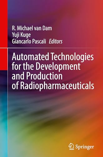 Automated Technologies for the Development and Production of Radiopharmaceuticals