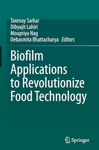Biofilm Applications to Revolutionize Food Technology
