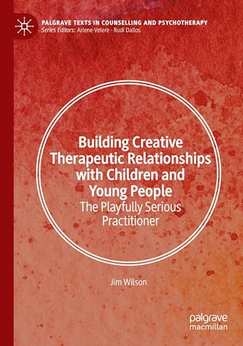 Building Creative Therapeutic Relationships with Children and Young People