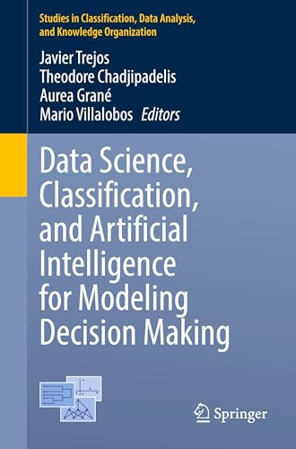 Data Science, Classification, and Artificial Intelligence for Modeling Decision Making