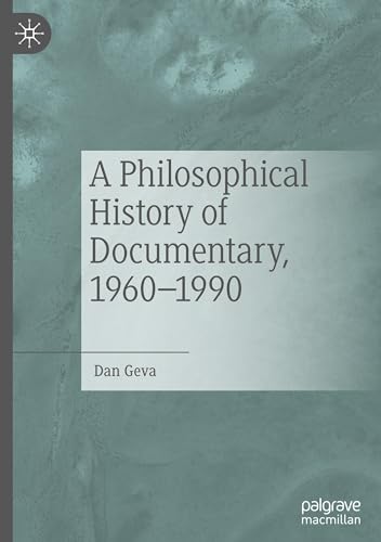 A Philosophical History of Documentary, 1960-1990