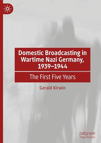 Domestic Broadcasting in Wartime Nazi Germany, 1939-1944