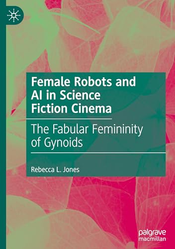 Female Robots and AI in Science Fiction Cinema