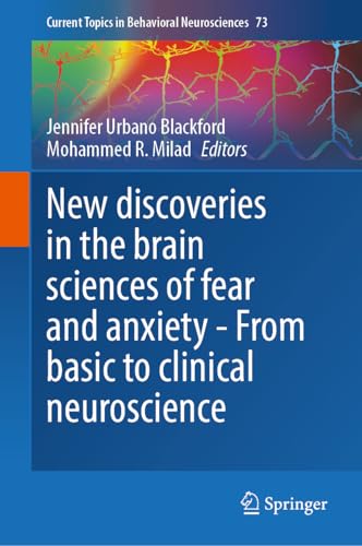 New Discoveries in the Brain Sciences of Fear and Anxiety - From Basic to Clinical Neuroscience