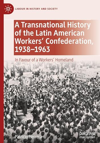 A Transnational History of the Latin American Workers' Confederation, 1938-1963
