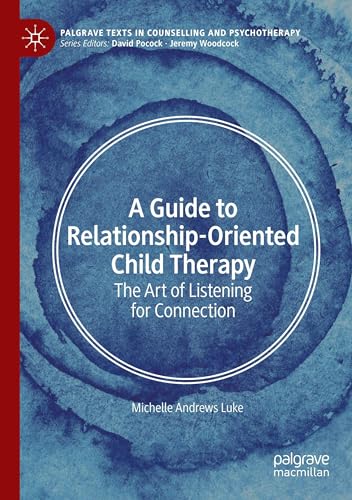 A Guide to Relationship-Oriented Child Therapy