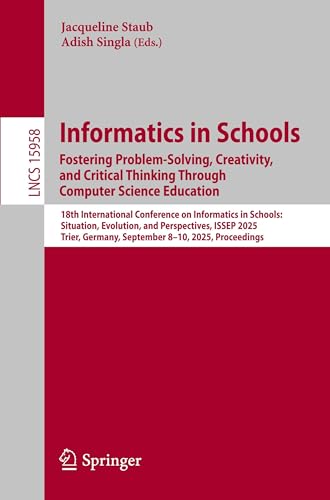 Informatics in Schools. Fostering Problem-Solving, Creativity, and Critical Thinking Through Computer Science Education