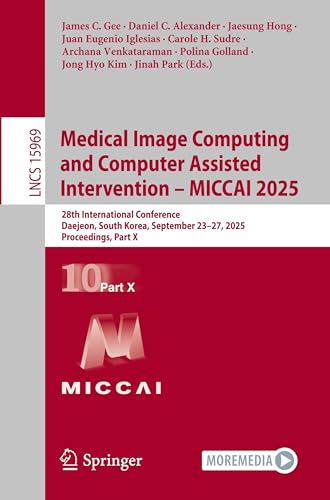 Medical Image Computing and Computer Assisted Intervention - MICCAI 2025