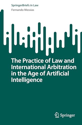 The Practice of Law and International Arbitration in the Age of Artificial Intelligence