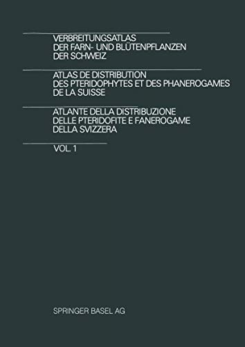 Verbreitungsatlas Der Farn- Und Blutenpflanzen Der Schweiz / Atlas de Distribution Des Pteridophytes Et Des Phanerogames de La Suisse / Atlante Della