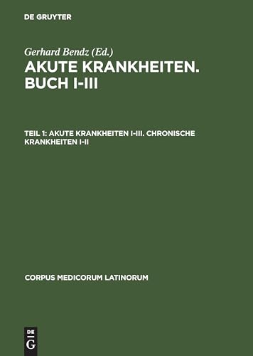Akute Krankheiten. Buch I-III, Teil 1, Akute Krankheiten I-III. Chronische Krankheiten I-II