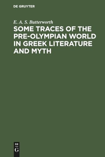 Some Traces of the Pre-Olympian World in Greek Literature and Myth