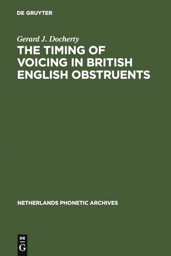 An Experimental Phonetic Study of the Timing of Voicing in British English Obstruents