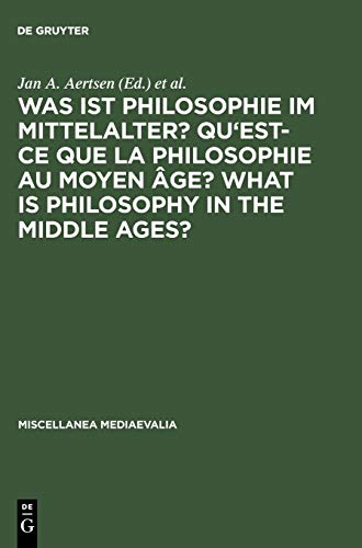 Was ist Philosophie im Mittelalter? Qu'est-ce que la philosophie au moyen âge? What is Philosophy in the Middle Ages?