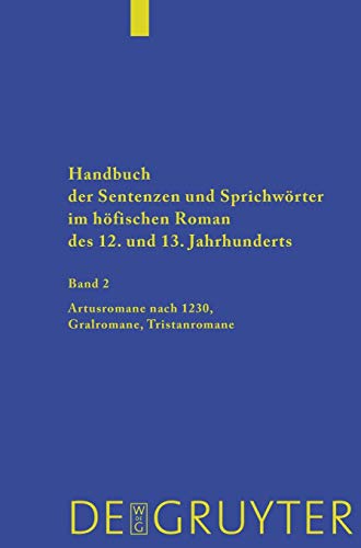 Handbuch der Sentenzen und Sprichwörter im höfischen Roman des 12. und 13. Jahrhunderts, Band 2, Artusromane nach 1230, Gralromane, Tristanromane