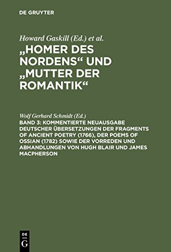 Kommentierte Neuausgabe deutscher Übersetzungen der Fragments of Ancient Poetry (1766), der Poems of Ossian (1782) sowie der Vorreden und Abhandlungen von Hugh Blair und James Macpherson