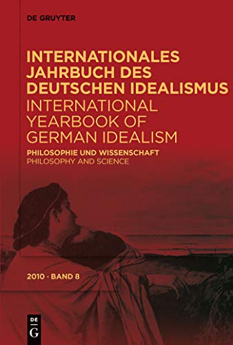 Internationales Jahrbuch des Deutschen Idealismus / International Yearbook of German Idealism , 8/2010, Philosophie und Wissenschaft / Philosophy and Science