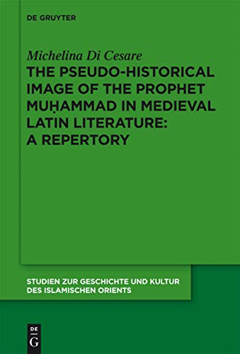The Pseudo-historical Image of the Prophet Muhammad in Medieval Latin Literature