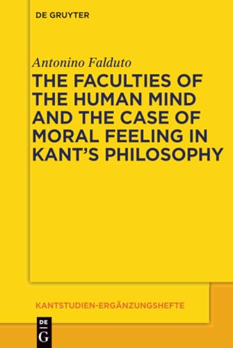 The Faculties of the Human Mind and the Case of Moral Feeling in Kant's Philosophy
