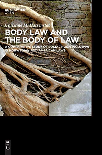 Body Law and the Body of Law A Comparative Study of Social Norm Inclusion in Norwegian and American Laws