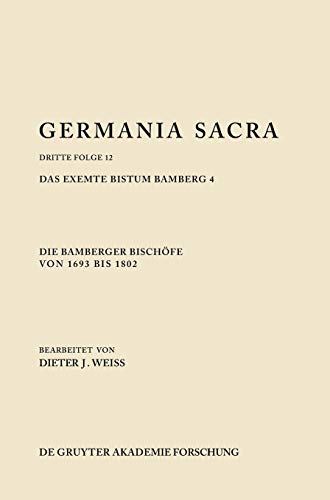 Germania Sacra, Band 12, Die Bamberger Bischöfe von 1693 bis 1802. Das exemte Bistum Bamberg 4