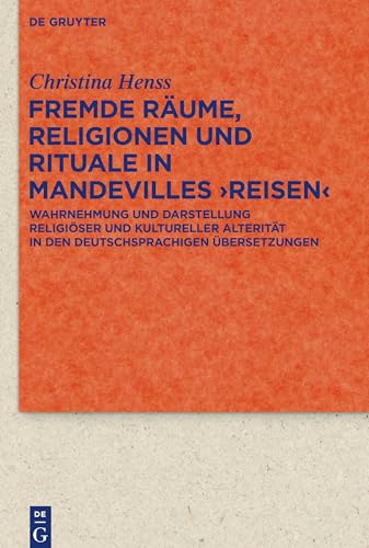 Fremde Räume, Religionen und Rituale in Mandevilles >Reisen<