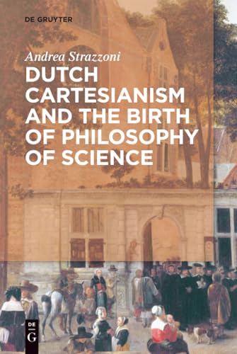 Dutch Cartesianism and the Birth of Philosophy of Science