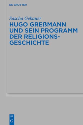 Hugo Greßmann und sein Programm der Religionsgeschichte
