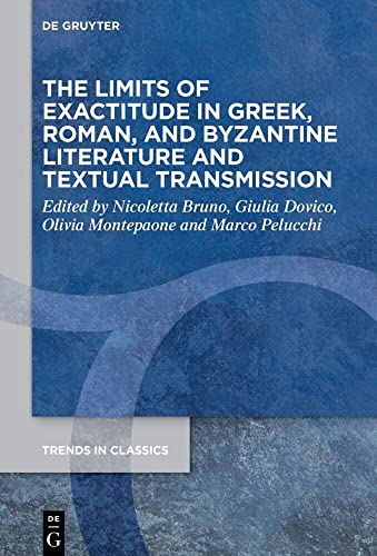 The Limits of Exactitude in Greek, Roman and Byzantine Literature and Textual Transmission