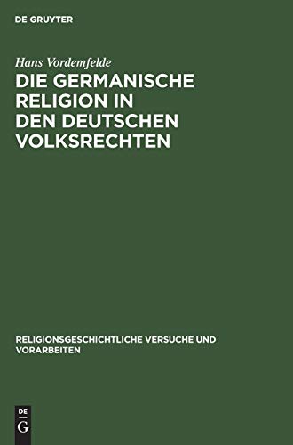 Die germanische Religion in den deutschen Volksrechten