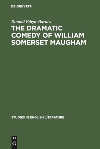 The dramatic comedy of William Somerset Maugham