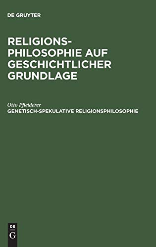 Religionsphilosophie auf geschichtlicher Grundlage, Genetisch-spekulative Religionsphilosophie