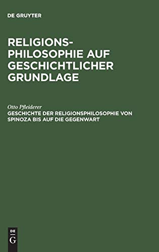 Religionsphilosophie auf geschichtlicher Grundlage, Geschichte der Religionsphilosophie von Spinoza bis auf die Gegenwart