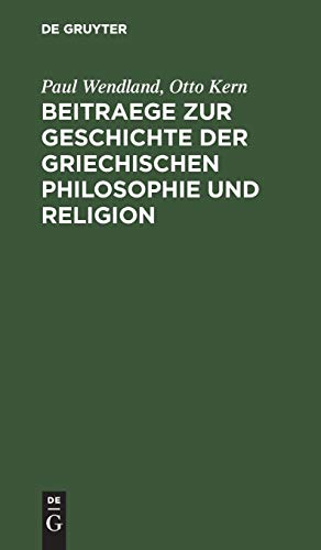 Beitraege zur Geschichte der Griechischen Philosophie und Religion