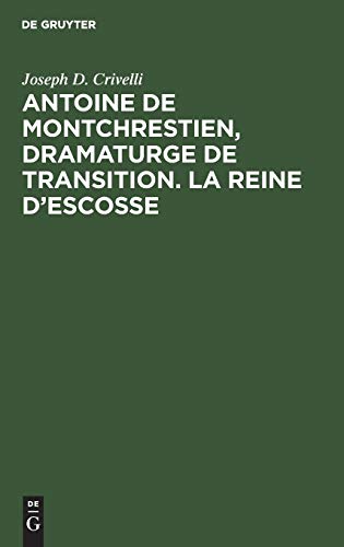 Antoine de Montchrestien, dramaturge de transition. La Reine d'Escosse