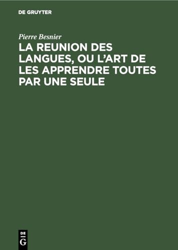 La reunion des langues, ou l'art de les apprendre toutes par une seule