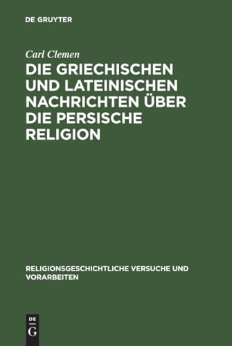 Die griechischen und lateinischen Nachrichten über die persische Religion